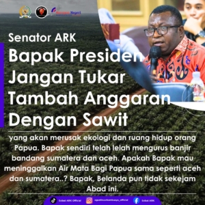 Senator ARK Minta Presiden Penambahan Anggaran Harusnya Tidak Pakai Syarat Investasi Sawit